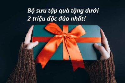 Quà tặng dưới 2 triệu có những món quà nào độc đáo?